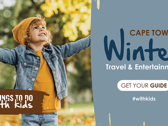 Things to do with Kids this Winter in Cape Town and Cape Winelands