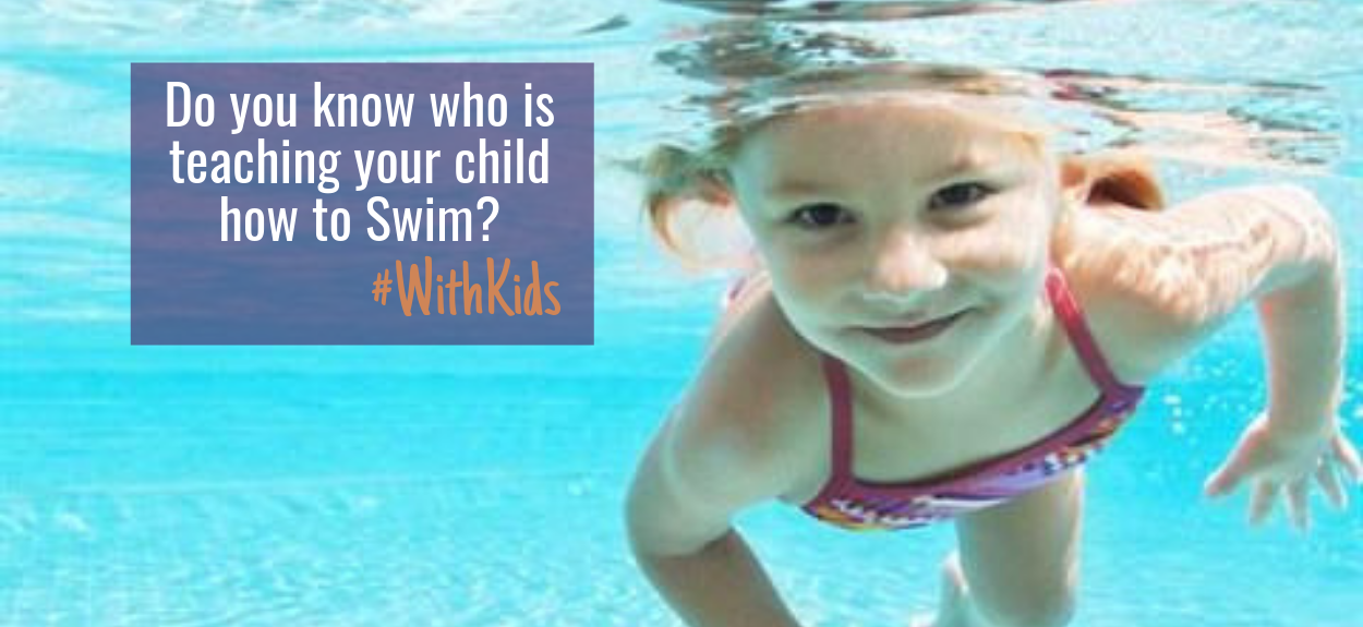 Do you know who is teaching your child how to swim?