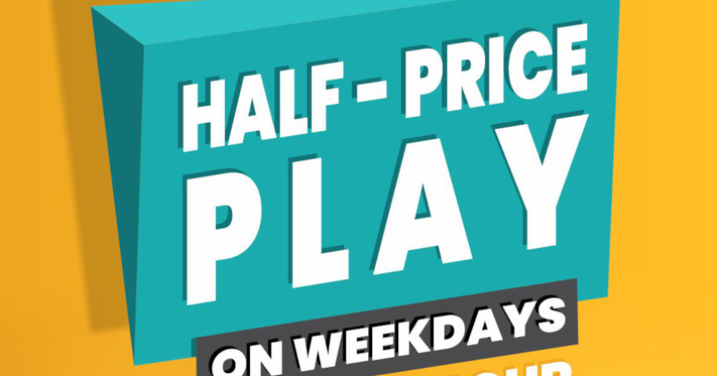 Half-Price Play on Weekdays