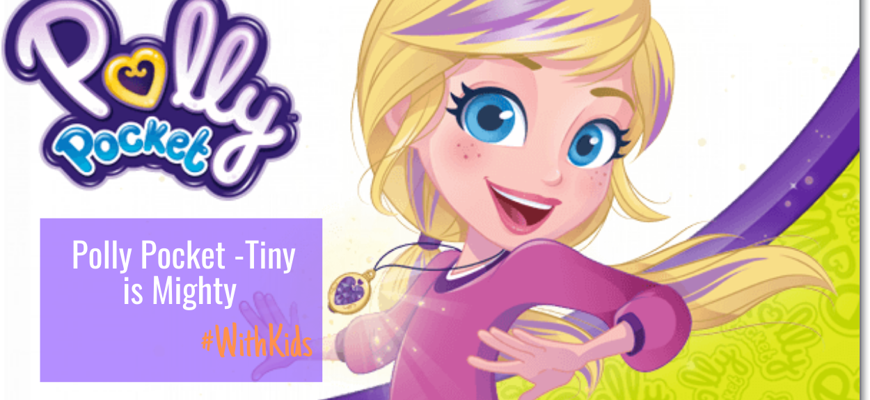 Polly Pocket - Tiny is Mighty